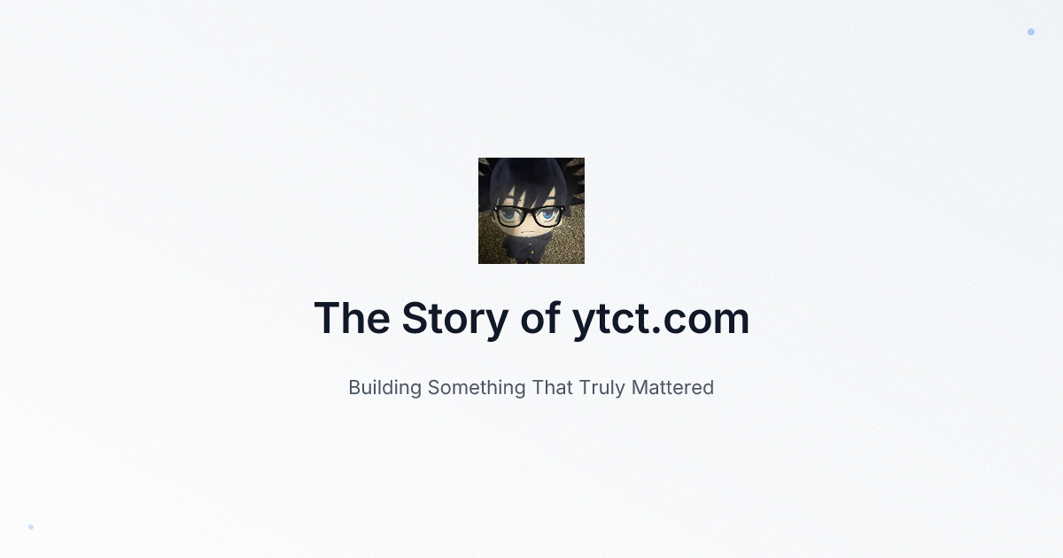 The Story of ytct.com: Building Something That Truly Mattered